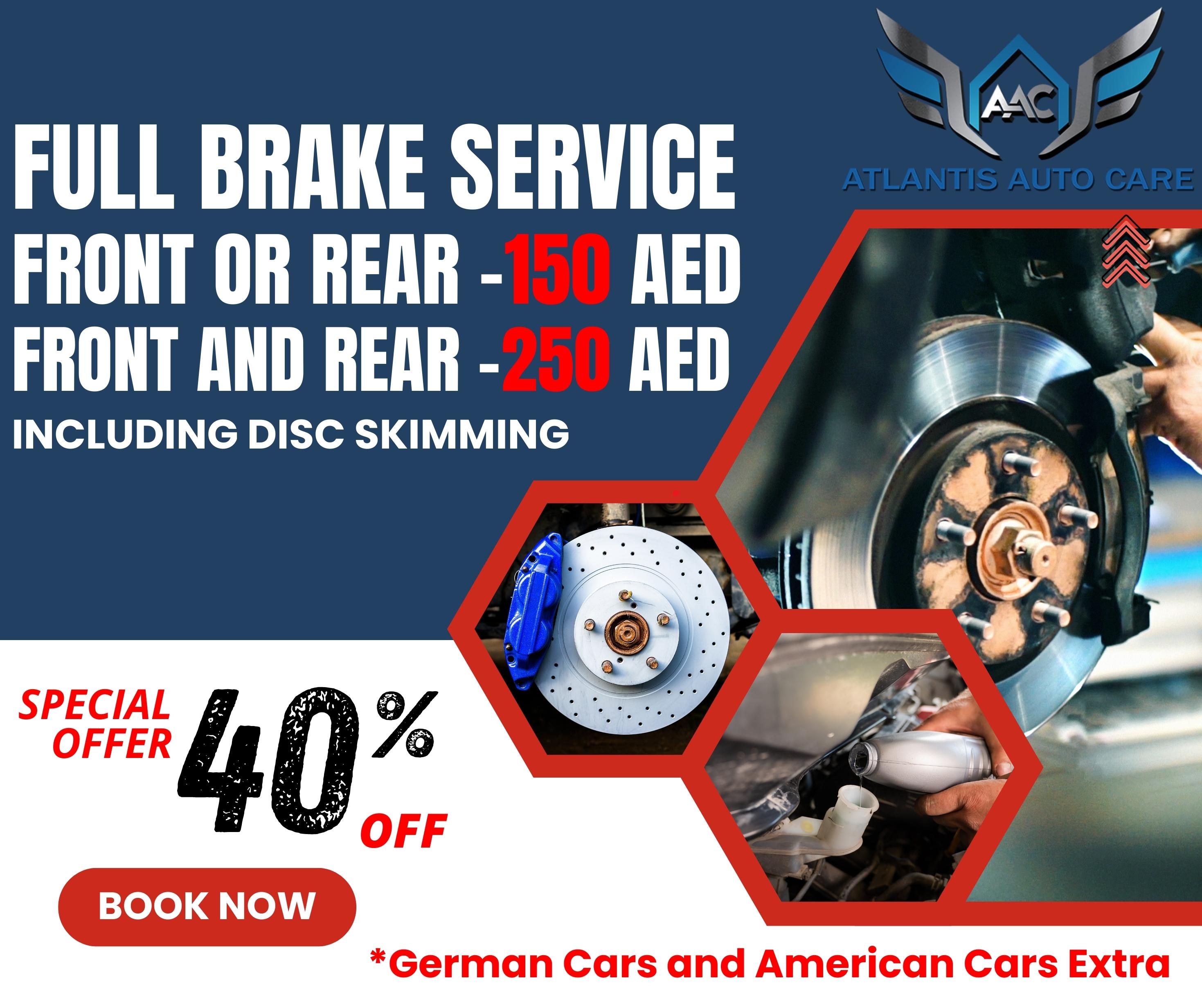 Full Brake Service Front Or Rear Now @150 AED Including Disc Skimming.